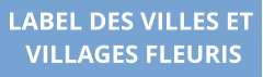 LABEL DES VILLES ET  VILLAGES FLEURIS