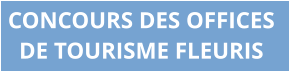 CONCOURS DES OFFICES  DE TOURISME FLEURIS